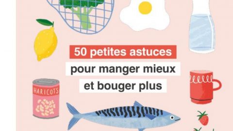 50 Petites astuces pour manger mieux et bouger plus - Santé publique France